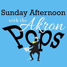 Sunday Afternoon with the Akron Pops